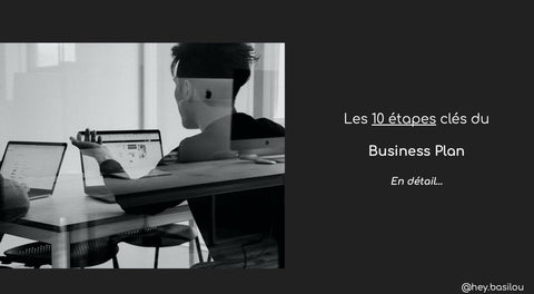 Business Plan : Les 10 étapes clés en détail